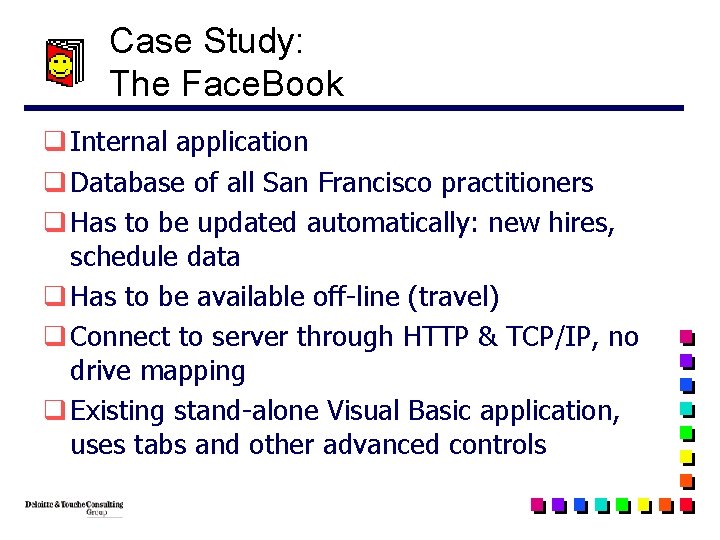 Case Study: The Face. Book q Internal application q Database of all San Francisco