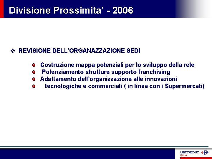 Divisione Prossimita’ - 2006 v REVISIONE DELL’ORGANAZZAZIONE SEDI Costruzione mappa potenziali per lo sviluppo