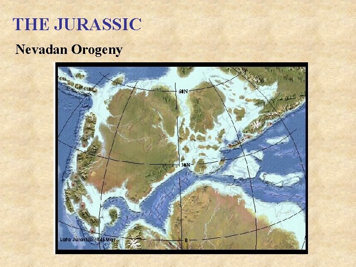 THE JURASSIC Nevadan Orogeny 