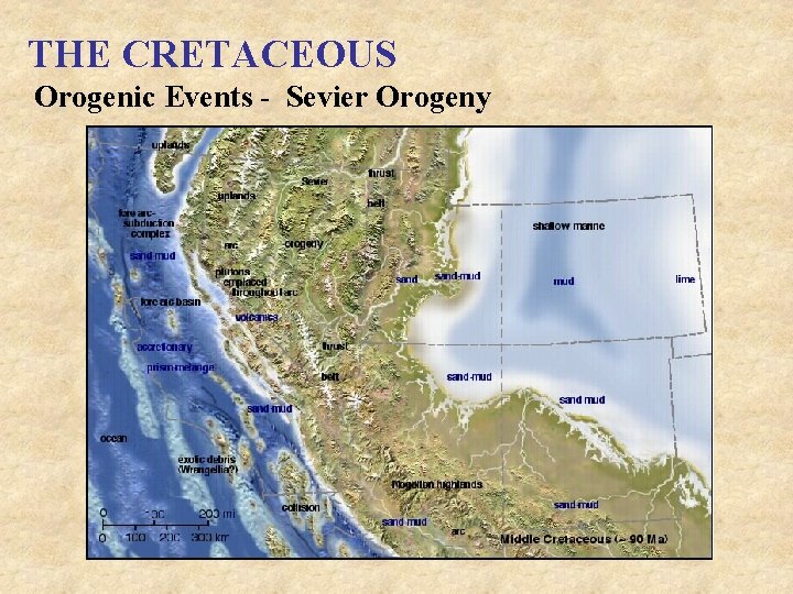THE CRETACEOUS Orogenic Events - Sevier Orogeny 
