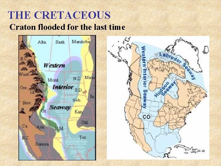 THE CRETACEOUS Craton flooded for the last time 