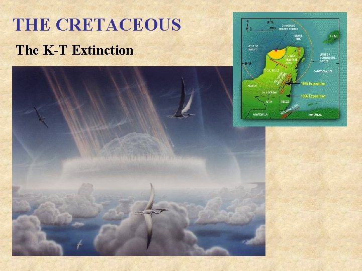 THE CRETACEOUS The K-T Extinction 