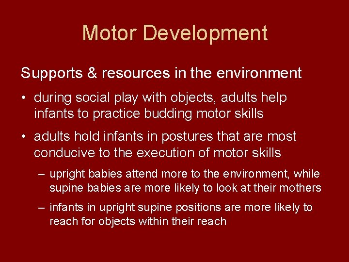 Motor Development Supports & resources in the environment • during social play with objects,