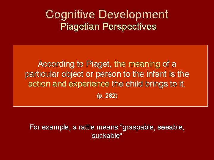 Cognitive Development Piagetian Perspectives According to Piaget, the meaning of a particular object or