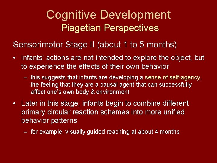 Cognitive Development Piagetian Perspectives Sensorimotor Stage II (about 1 to 5 months) • infants’