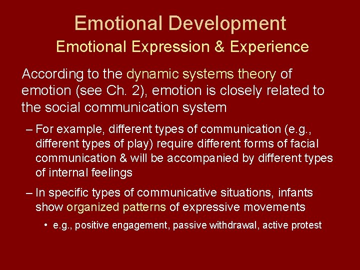 Emotional Development Emotional Expression & Experience According to the dynamic systems theory of emotion