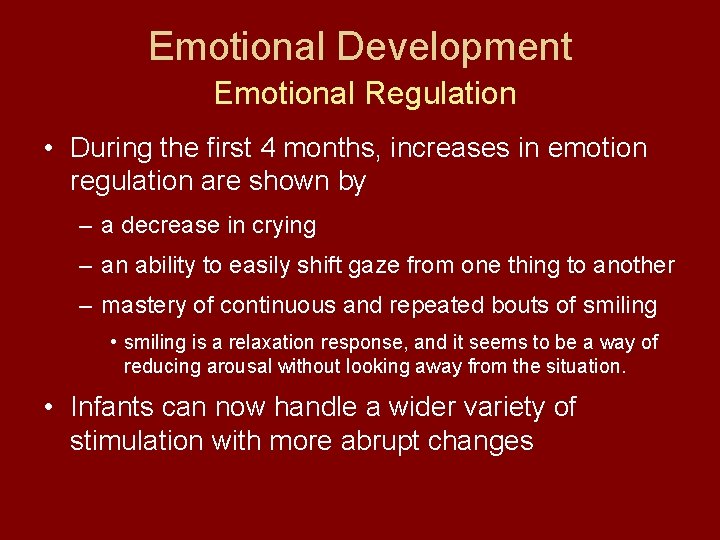 Emotional Development Emotional Regulation • During the first 4 months, increases in emotion regulation