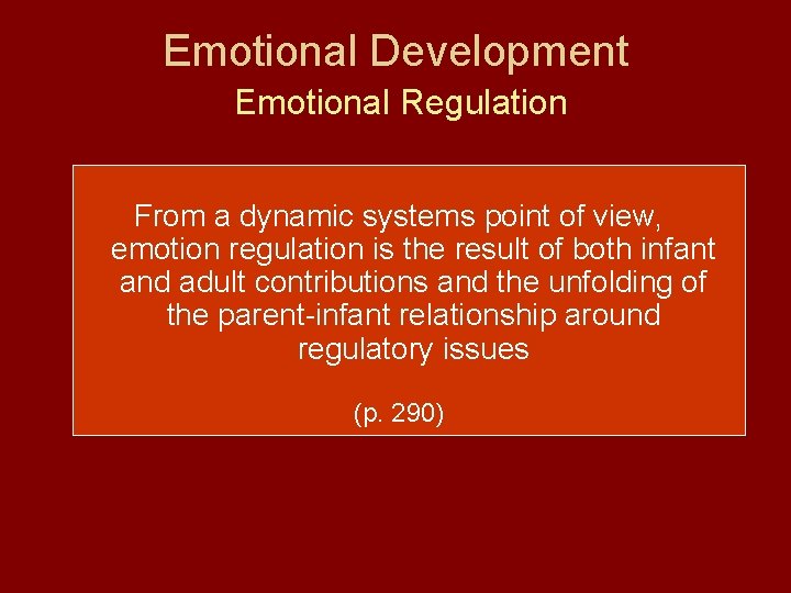 Emotional Development Emotional Regulation From a dynamic systems point of view, emotion regulation is