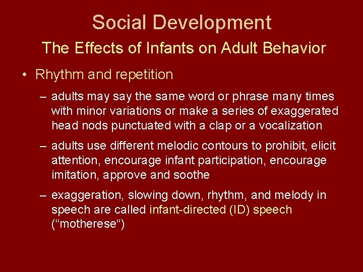 Social Development The Effects of Infants on Adult Behavior • Rhythm and repetition –