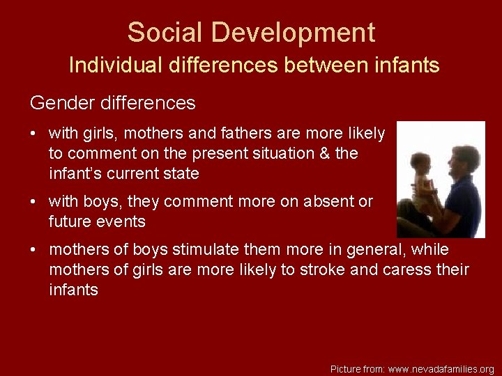 Social Development Individual differences between infants Gender differences • with girls, mothers and fathers