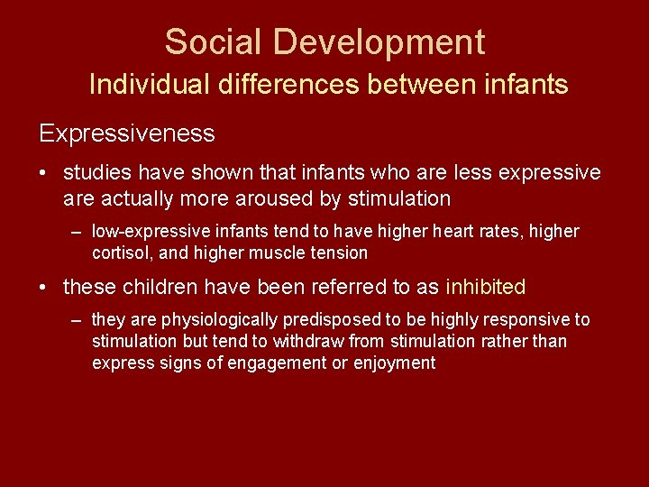 Social Development Individual differences between infants Expressiveness • studies have shown that infants who