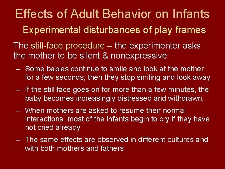 Effects of Adult Behavior on Infants Experimental disturbances of play frames The still-face procedure