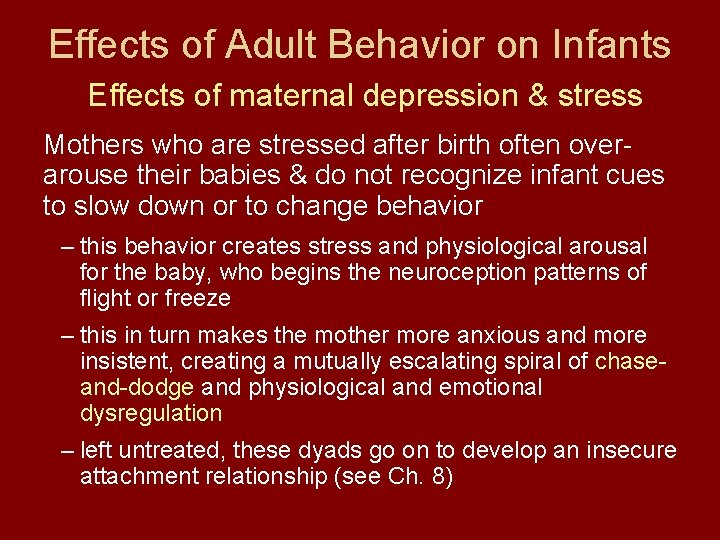 Effects of Adult Behavior on Infants Effects of maternal depression & stress Mothers who