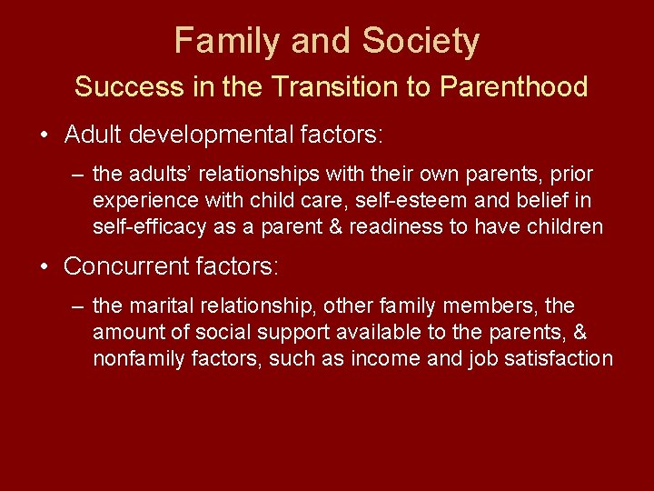 Family and Society Success in the Transition to Parenthood • Adult developmental factors: –