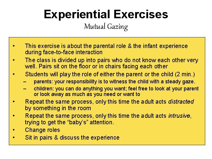 Experiential Exercises Mutual Gazing • • • This exercise is about the parental role