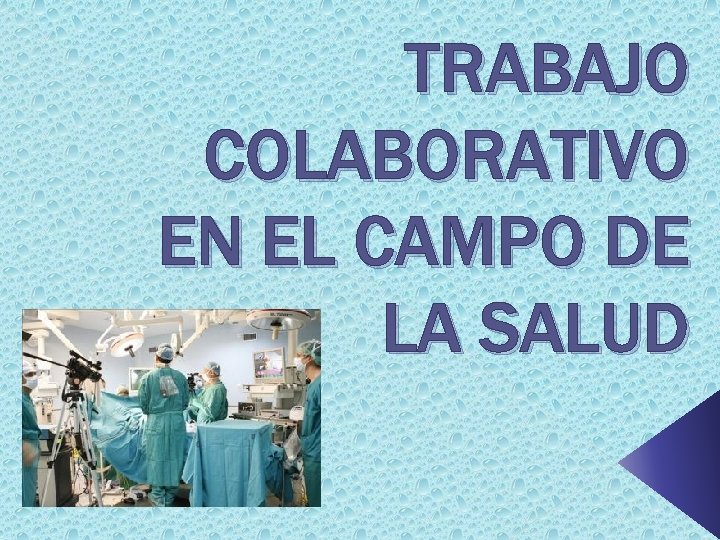 TRABAJO COLABORATIVO EN EL CAMPO DE LA SALUD 