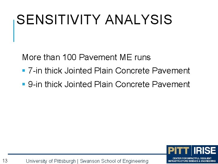 SENSITIVITY ANALYSIS More than 100 Pavement ME runs § 7 -in thick Jointed Plain SENSITIVITY ANALYSIS More than 100 Pavement ME runs § 7 -in thick Jointed Plain