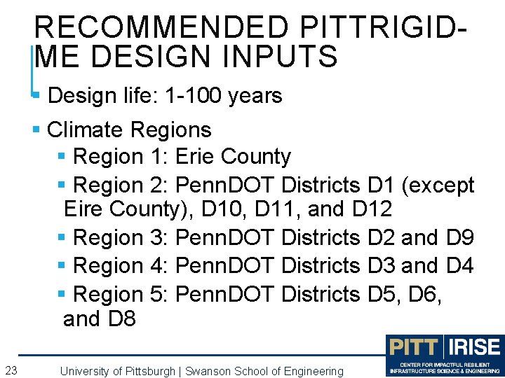 RECOMMENDED PITTRIGIDME DESIGN INPUTS § Design life: 1 -100 years § Climate Regions § RECOMMENDED PITTRIGIDME DESIGN INPUTS § Design life: 1 -100 years § Climate Regions §