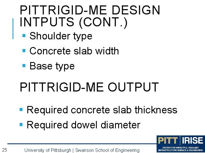 PITTRIGID-ME DESIGN INTPUTS (CONT. ) § Shoulder type § Concrete slab width § Base PITTRIGID-ME DESIGN INTPUTS (CONT. ) § Shoulder type § Concrete slab width § Base