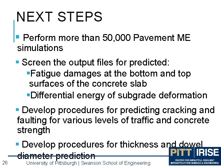 NEXT STEPS § Perform more than 50, 000 Pavement ME simulations § Screen the NEXT STEPS § Perform more than 50, 000 Pavement ME simulations § Screen the