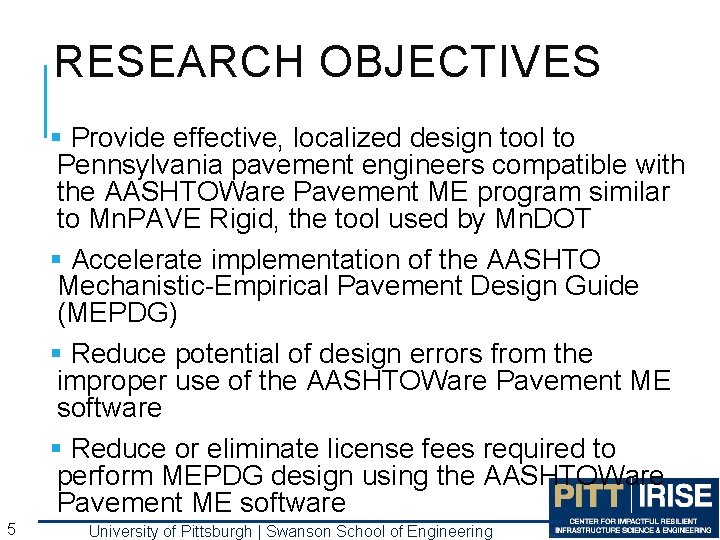 RESEARCH OBJECTIVES § Provide effective, localized design tool to Pennsylvania pavement engineers compatible with RESEARCH OBJECTIVES § Provide effective, localized design tool to Pennsylvania pavement engineers compatible with