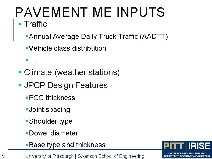 PAVEMENT ME INPUTS § Traffic §Annual Average Daily Truck Traffic (AADTT) §Vehicle class distribution PAVEMENT ME INPUTS § Traffic §Annual Average Daily Truck Traffic (AADTT) §Vehicle class distribution