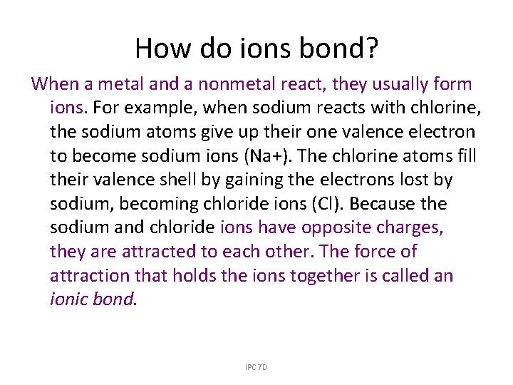 How do ions bond? When a metal and a nonmetal react, they usually form