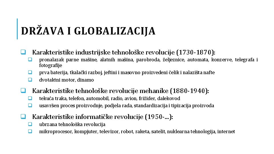 DRŽAVA I GLOBALIZACIJA q Karakteristike industrijske tehnološke revolucije (1730 -1870): q q q pronalazak