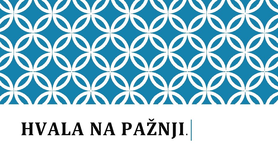 HVALA NA PAŽNJI. 