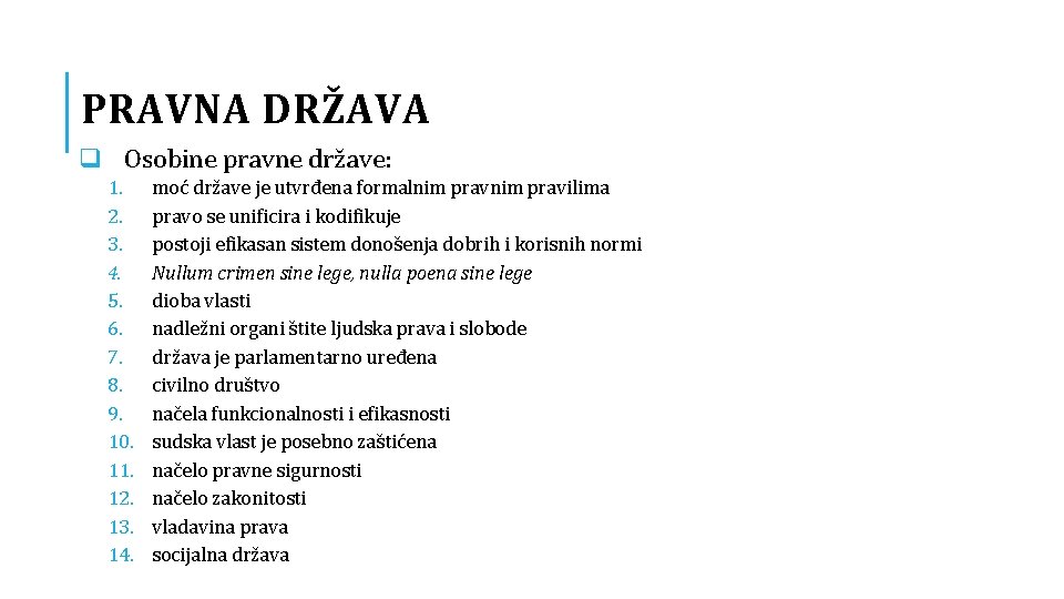 PRAVNA DRŽAVA q Osobine pravne države: 1. 2. 3. 4. 5. 6. 7. 8.