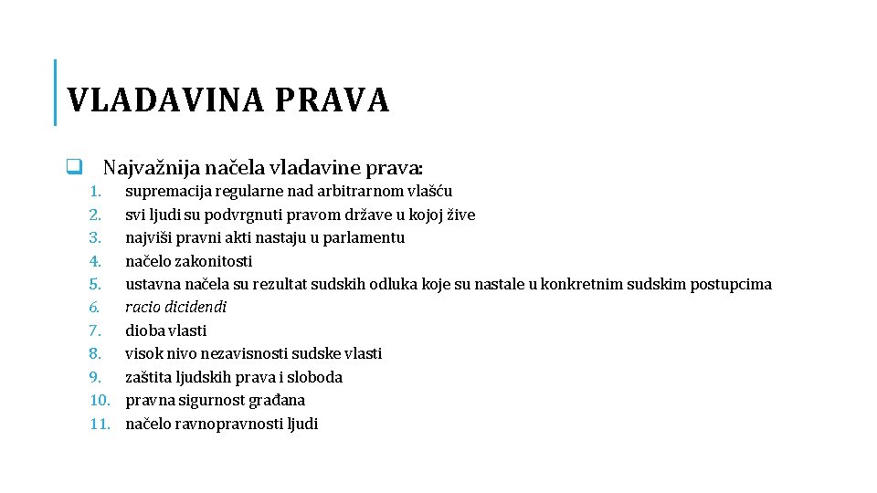 VLADAVINA PRAVA q Najvažnija načela vladavine prava: 1. 2. 3. 4. 5. 6. 7.