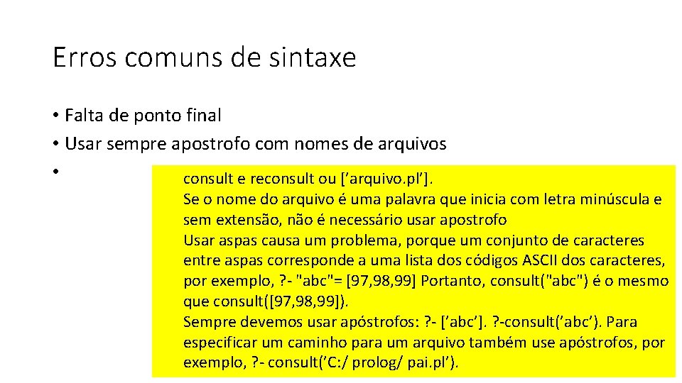 Erros comuns de sintaxe • Falta de ponto final • Usar sempre apostrofo com