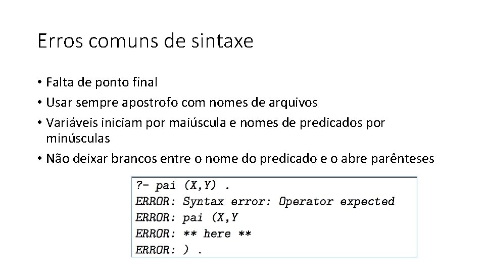 Erros comuns de sintaxe • Falta de ponto final • Usar sempre apostrofo com