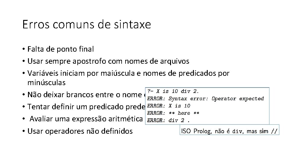 Erros comuns de sintaxe • Falta de ponto final • Usar sempre apostrofo com