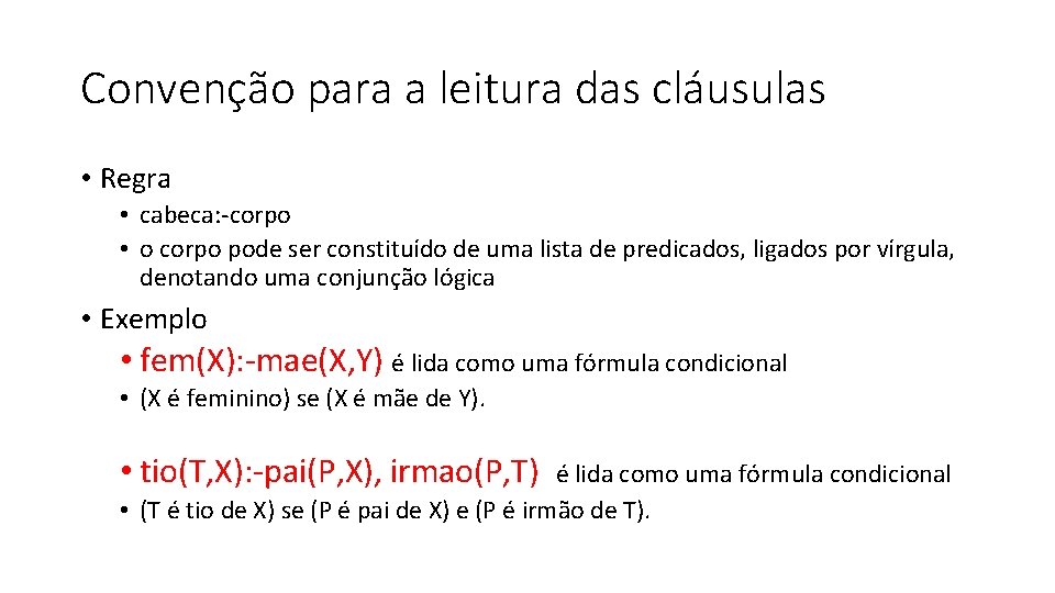 Convenção para a leitura das cláusulas • Regra • cabeca: -corpo • o corpo