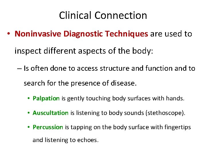 Clinical Connection • Noninvasive Diagnostic Techniques are used to inspect different aspects of the