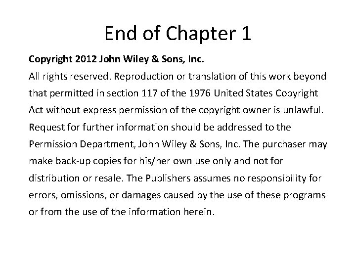 End of Chapter 1 Copyright 2012 John Wiley & Sons, Inc. All rights reserved.