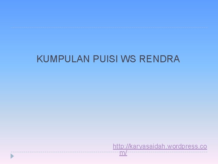 KUMPULAN PUISI WS RENDRA http: //karyasaidah. wordpress. co m/ 