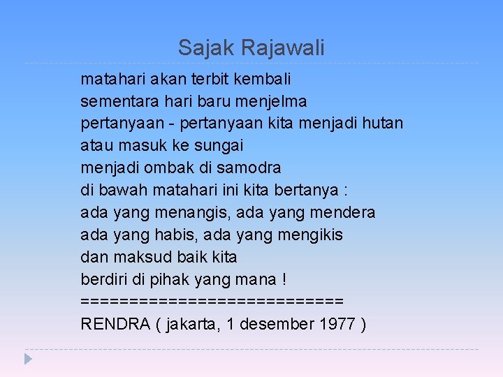 Sajak Rajawali matahari akan terbit kembali sementara hari baru menjelma pertanyaan - pertanyaan kita Sajak Rajawali matahari akan terbit kembali sementara hari baru menjelma pertanyaan - pertanyaan kita