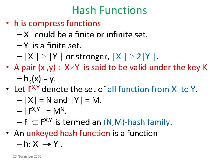 Hash Functions • h is compress functions – X could be a finite or Hash Functions • h is compress functions – X could be a finite or