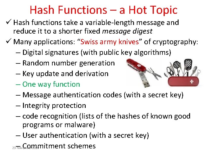 Hash Functions – a Hot Topic ü Hash functions take a variable-length message and Hash Functions – a Hot Topic ü Hash functions take a variable-length message and