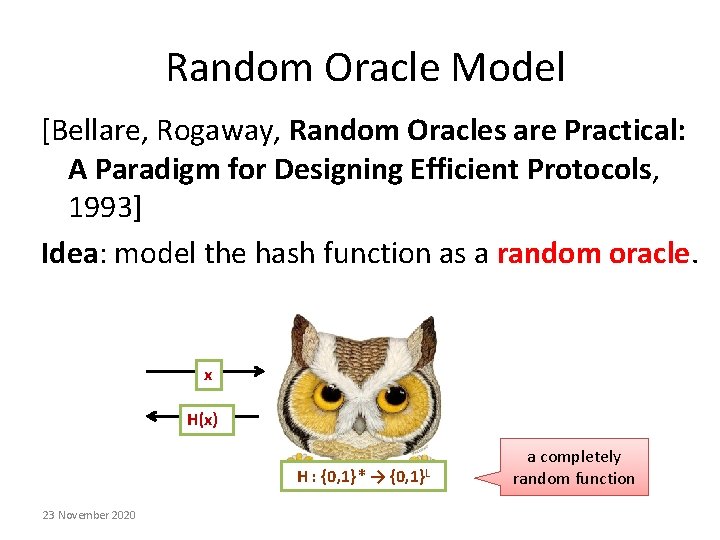 Random Oracle Model [Bellare, Rogaway, Random Oracles are Practical: A Paradigm for Designing Efficient Random Oracle Model [Bellare, Rogaway, Random Oracles are Practical: A Paradigm for Designing Efficient