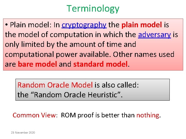 Terminology • Plain model: In cryptography the plain model is the model of computation Terminology • Plain model: In cryptography the plain model is the model of computation