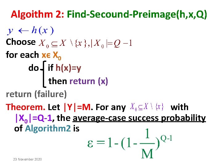 Algoithm 2: Find-Secound-Preimage(h, x, Q) Choose for each xє X 0 do if h(x)=y Algoithm 2: Find-Secound-Preimage(h, x, Q) Choose for each xє X 0 do if h(x)=y