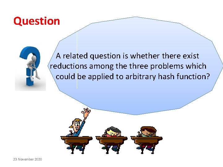 Question A related question is whethere exist reductions among the three problems which could Question A related question is whethere exist reductions among the three problems which could