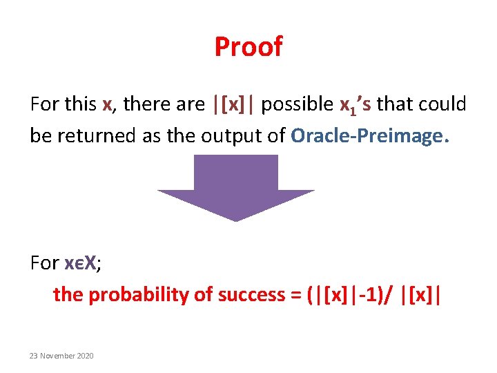 Proof For this x, there are |[x]| possible x 1’s that could be returned