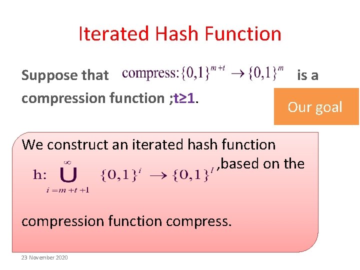 Iterated Hash Function Suppose that compression function ; t≥ 1. is a Our goal Iterated Hash Function Suppose that compression function ; t≥ 1. is a Our goal
