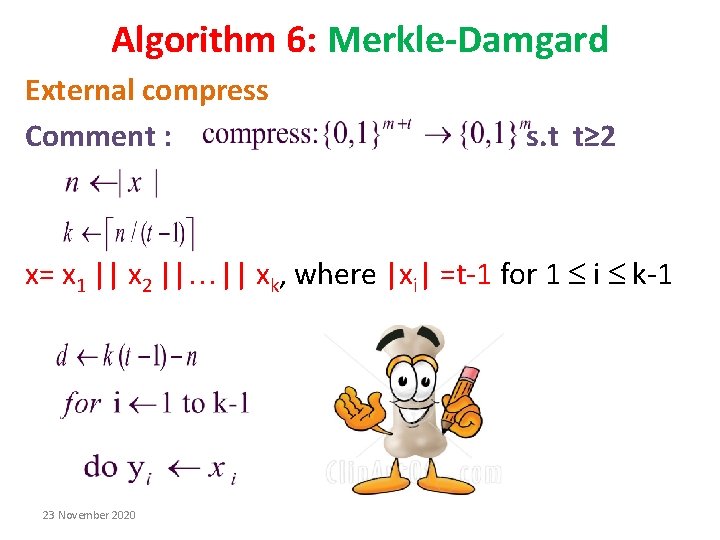 Algorithm 6: Merkle-Damgard External compress Comment : s. t t≥ 2 x= x 1 Algorithm 6: Merkle-Damgard External compress Comment : s. t t≥ 2 x= x 1