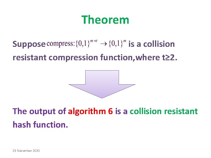 Theorem Suppose is a collision resistant compression function, where t≥ 2. The output of Theorem Suppose is a collision resistant compression function, where t≥ 2. The output of