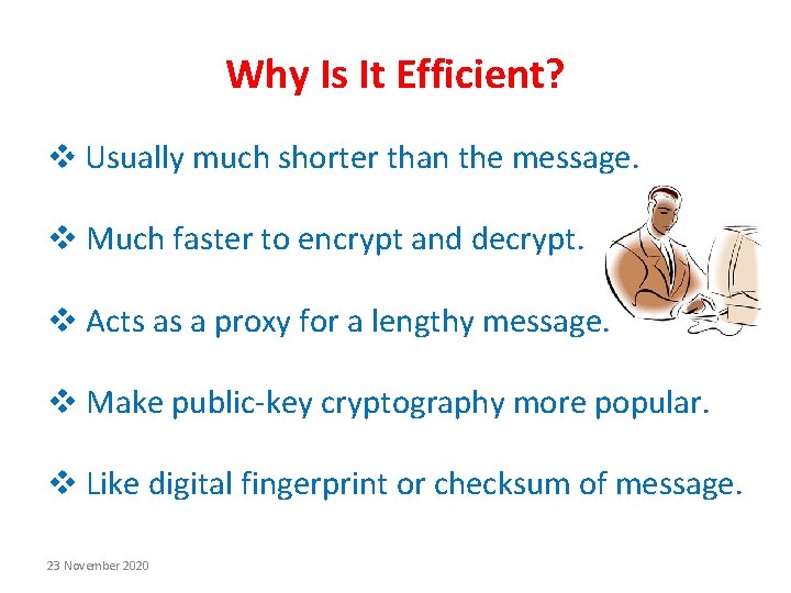 Why Is It Efficient? v Usually much shorter than the message. v Much faster Why Is It Efficient? v Usually much shorter than the message. v Much faster